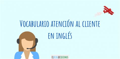 Atención al cliente en inglés .